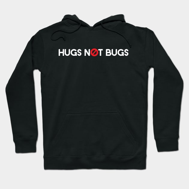 Hugs Not Bugs Hoodie by AlteredWalters